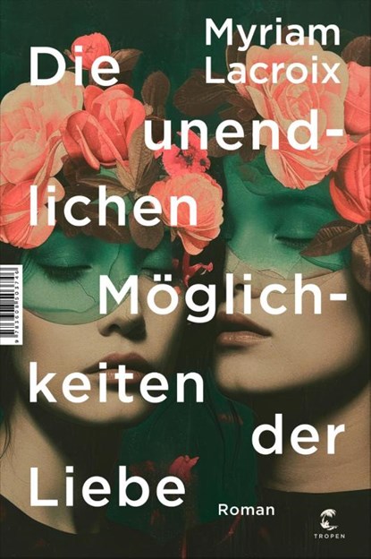 Die unendlichen Möglichkeiten der Liebe, Myriam Lacroix - Gebonden - 9783608502459