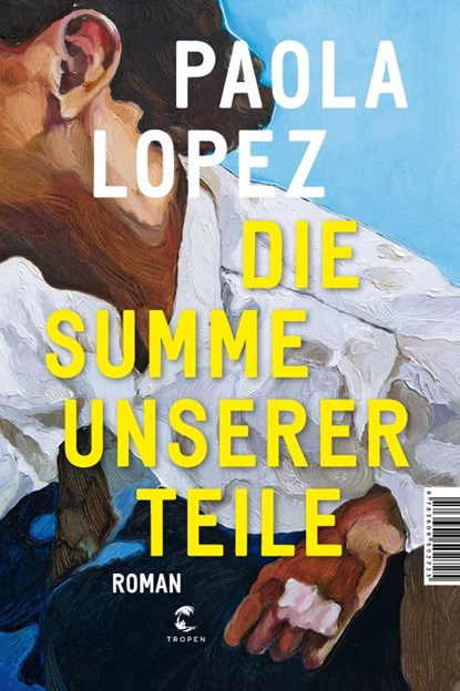 Die Summe unserer Teile, Paola Lopez - Gebonden - 9783608502725