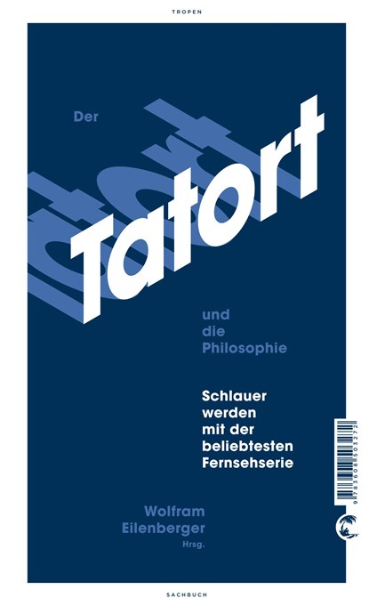 Der Tatort und die Philosophie, Wolfram Eilenberger - Gebonden - 9783608503272