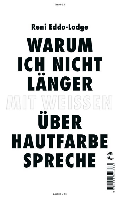 Warum ich nicht länger mit Weißen über Hautfarbe spreche, Reni Eddo-Lodge - Paperback - 9783608504583