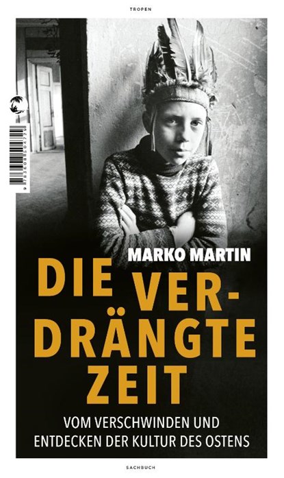 Die verdrängte Zeit, Marko Martin - Gebonden - 9783608504729