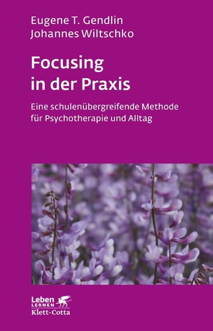 Focusing in der Praxis (Leben Lernen, Bd. 131), Eugene T. Gendlin ; Johannes Wiltschko - Paperback - 9783608890624