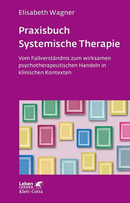 Praxisbuch Systemische Therapie (Leben Lernen, Bd. 313), Elisabeth Wagner - Paperback - 9783608892598