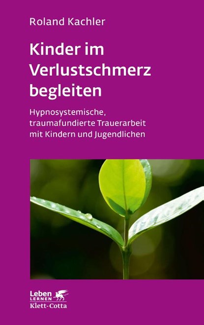 Kinder im Verlustschmerz begleiten (Leben Lernen, Bd. 326), Roland Kachler - Paperback - 9783608892710