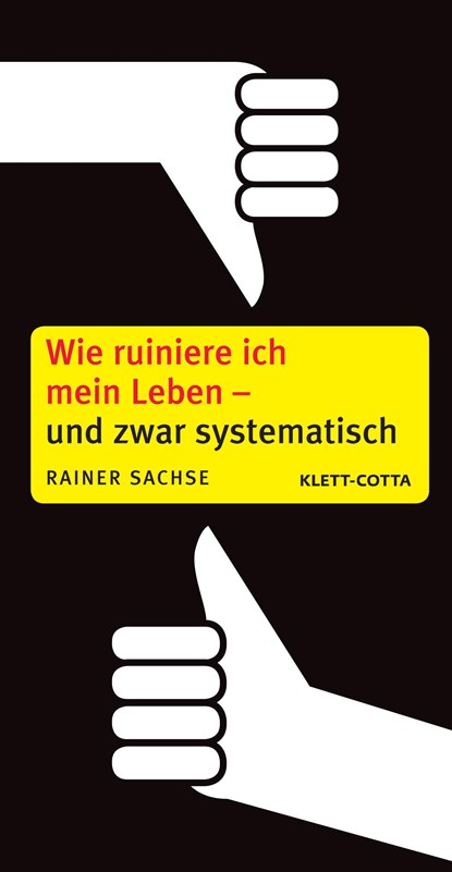 Wie ruiniere ich mein Leben - und zwar systematisch, Rainer Sachse - Paperback - 9783608946819