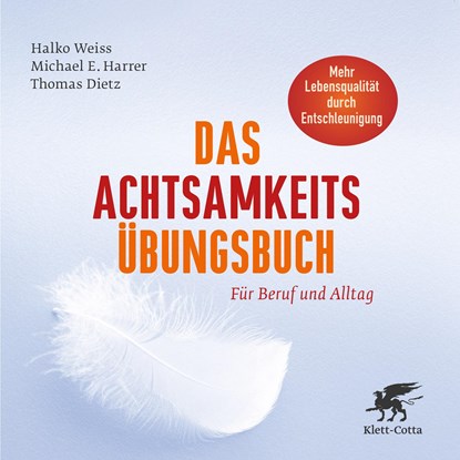 Das Achtsamkeits-Übungsbuch, Halko Weiss ;  Michael E. Harrer ;  Thomas Dietz - Gebonden - 9783608947090