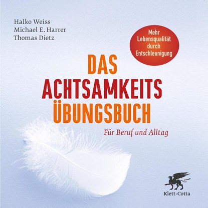 Das Achtsamkeits-Übungsbuch, Halko Weiss ; Michael E. Harrer ; Thomas Dietz - Gebonden - 9783608947090
