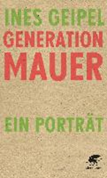 Generation Mauer. Ein Porträt, GEIPEL,  Ines - Gebonden - 9783608947496