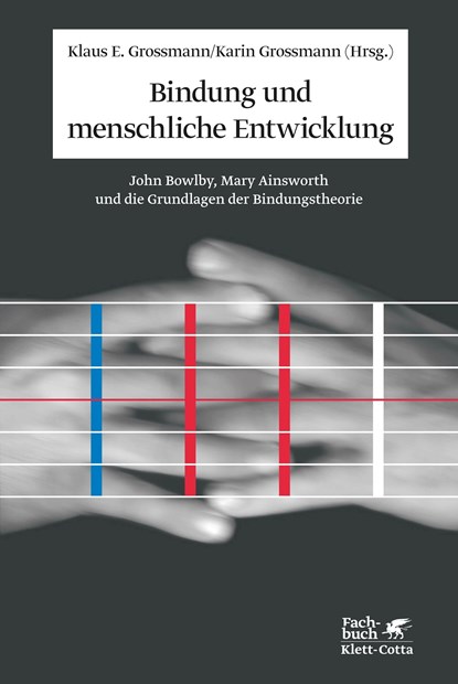 Bindung und menschliche Entwicklung, Klaus E Grossmann ;  Karin Grossmann - Gebonden - 9783608949360