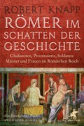 Römer im Schatten der Geschichte | Robert Knapp | 