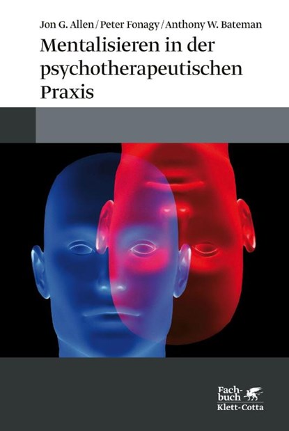 Mentalisieren in der psychotherapeutischen Praxis, Jon G. Allen ; Peter Fonagy ; Anthony W. Bateman - Paperback - 9783608986556