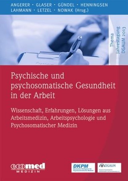 Psychische und psychosomatische Gesundheit in der Arbeit, Peter Angerer ; Jürgen Glaser ; Harald Gündel ; Peter Henningsen ; Claas Lahmann ; Stephan Letzel ; Dennis Nowak - Ebook - 9783609100272