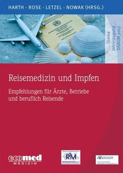 Reisemedizin und Impfen, Volker Harth ; Dirk-Matthias Rose ; Stephan Letzel ; Dennis Nowak - Ebook - 9783609105659