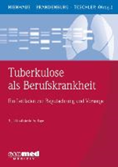 Nienhaus, A: Tuberkulose als Berufskrankheit, NIENHAUS,  Albert ; Brandenburg, Stephan ; Teschler, Helmut - Paperback - 9783609165028