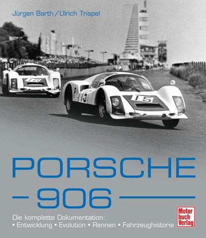 Porsche 906, Jürgen Barth ;  Ulrich Trispel - Gebonden - 9783613029613