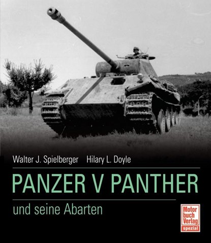 Der Panzer V Panther und seine Abarten, Walter J. Spielberger ; Hilary Louis Doyle ; Thomas L. Jentz - Gebonden - 9783613031654