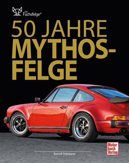 Die Mythos-Felge wird 50 Jahre, Joachim Deleker ;  Christiane Galka ;  Jörg Ludwig ;  Dagmar Pfeifer ;  Bernd Ostmann ;  Bernd Woytal - Gebonden - 9783613038226