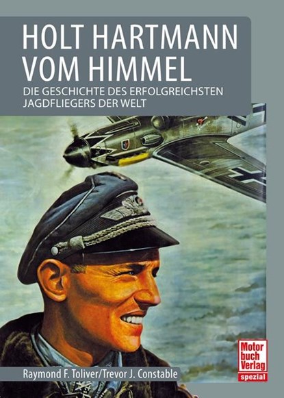 Holt Hartmann vom Himmel, Raymond F. Toliver ; Trevor J. Constable - Gebonden - 9783613041561