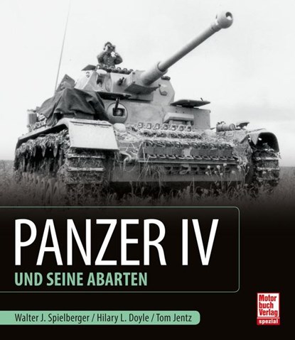 Panzer IV und seine Abarten, Walter J. Spielberger ; Thomas L. Jentz ; Hilary Louis Doyle - Gebonden - 9783613041707