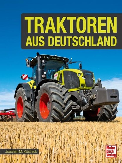Traktoren aus Deutschland, Joachim M. Köstnick - Gebonden - 9783613043008