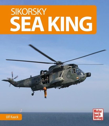 Sikorsky Sea King, Ulf Kaack ; Sönke Nielsen - Gebonden - 9783613043916