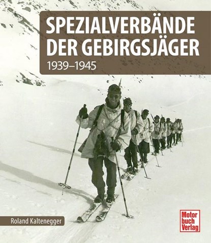 Spezialverbände der Gebirgsjäger, Roland Kaltenegger - Gebonden - 9783613045316