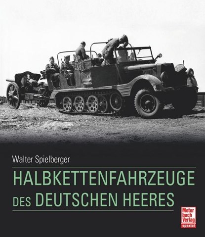 Halbkettenfahrzeuge des deutschen Heeres, Walter J. Spielberger ; Hilary Louis Doyle ; Thomas L. Jentz - Paperback - 9783613046252
