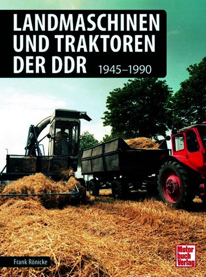 Landmaschinen und Traktoren der DDR, Frank Rönicke - Gebonden - 9783613048126