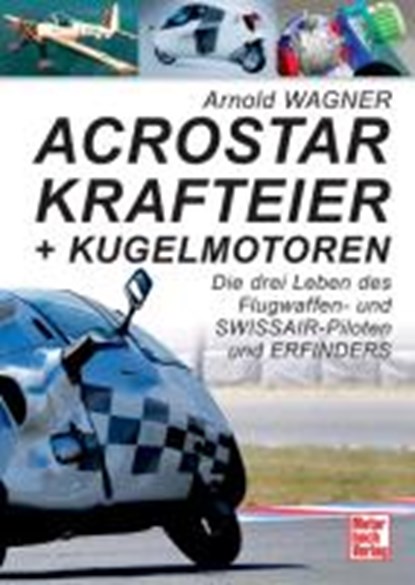 Wagner, A: Acrostar, Krafteier und Kugelmotoren, WAGNER,  Arnold - Gebonden - 9783613307285
