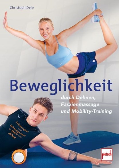 Beweglichkeit durch Dehnen, Faszienmassage und Mobility-Training, Christoph Delp - Paperback - 9783613509092