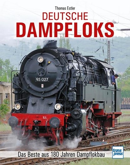Deutsche Dampfloks, Thomas Estler - Gebonden - 9783613716308