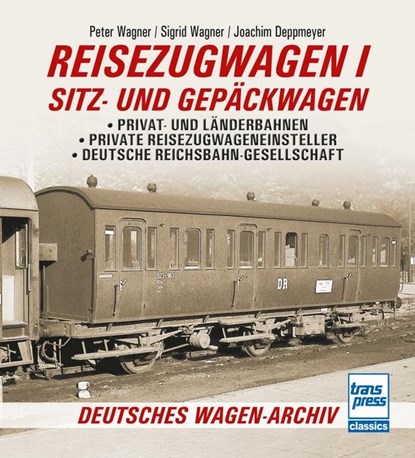 Reisezugwagen 1 - Sitz- und Gepäckwagen, Peter Wagner ; Sigrid Wagner ; Joachim Deppmeyer - Paperback - 9783613716810