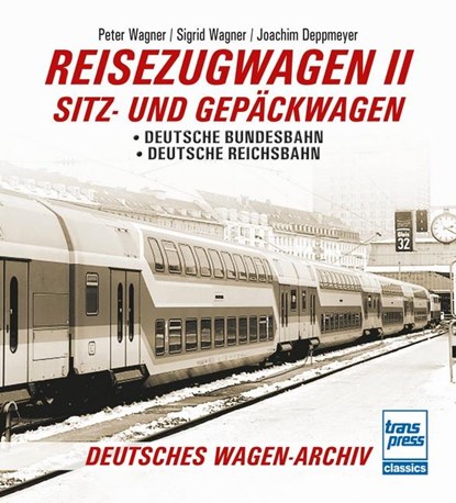 Reisezugwagen 2 - Sitz- und Gepäckwagen, Peter Wagner ; Sigrid Wagner ; Joachim Deppmeyer - Paperback - 9783613716827