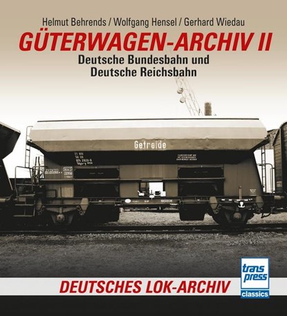 Güterwagen-Archiv 2, Helmut Behrends ;  Gerhard Wiedau ;  Wolfgang Hensel - Paperback - 9783613716940
