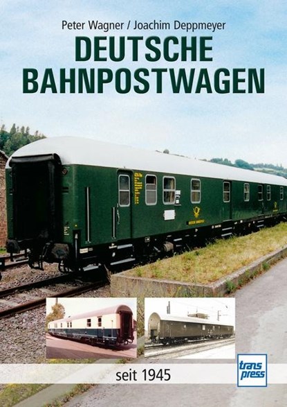 Deutsche Bahnpostwagen, Peter Wagner ; Joachim Deppmeyer - Gebonden - 9783613717091