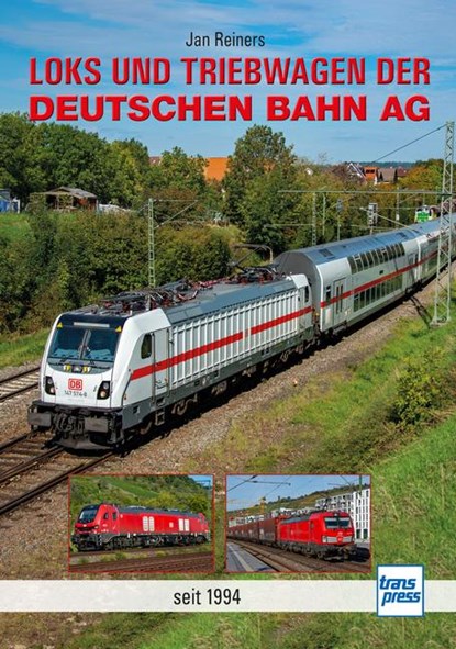 Loks und Triebwagen der Deutschen Bahn AG, Jan Reiners - Gebonden - 9783613717473