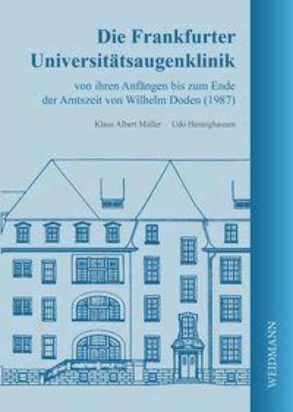 Die Frankfurter Universitätsaugenklinik von ihren Anfängen bis zum Ende der Amtszeit von Wilhelm Doden (1987), Klaus Albert Müller ; Udo Hennighausen - Gebonden - 9783615004946