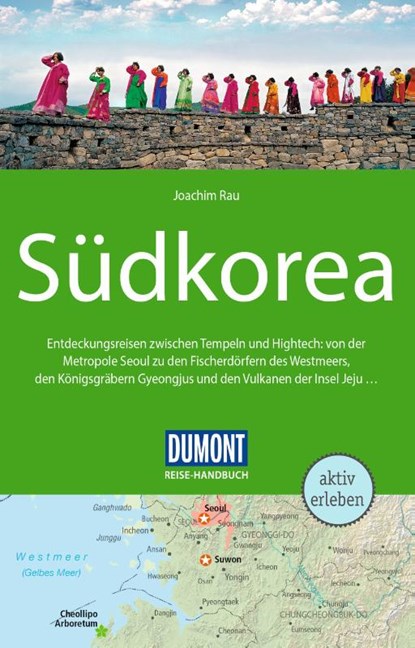 DUMONT Reise-Handbuch Reiseführer Südkorea, Joachim Rau - Paperback - 9783616016412