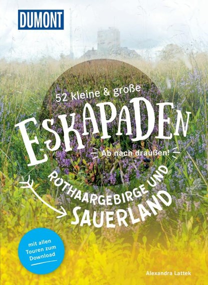 52 kleine & große Eskapaden Rothaargebirge und Sauerland, Alexandra Lattek - Paperback - 9783616028019