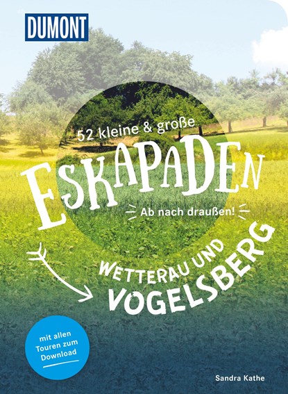 52 kleine & große Eskapaden Wetterau und Vogelsberg, Sandra Kathe - Paperback - 9783616110158