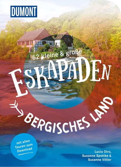 52 kleine & große Eskapaden Bergisches Land, Susanne Völler ; Susanne Spottke ; Lucia Oiro - Paperback - 9783616110295