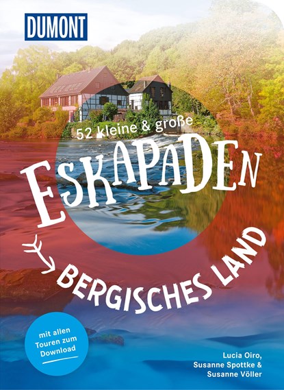 52 kleine & große Eskapaden Bergisches Land, Susanne Völler ;  Susanne Spottke ;  Lucia Oiro - Paperback - 9783616110295