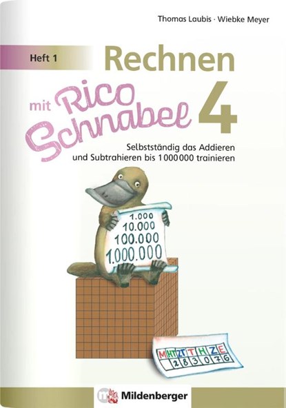 Rechnen mit Rico Schnabel Klasse 4, Heft 1 - Selbstständig das Addieren und Subtrahieren bis 1000000 trainieren, Wiebke Meyer ; Thomas Laubis - Gebonden - 9783619454006