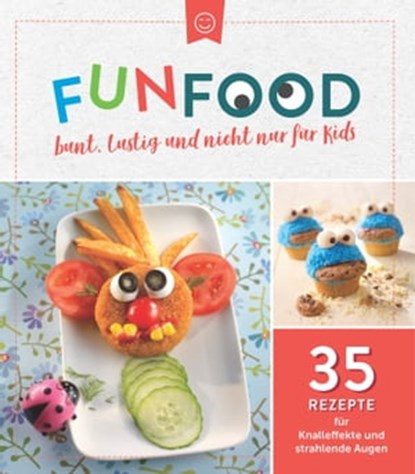 Fun Food - bunt, lustig und nicht nur für Kids, niet bekend - Ebook - 9783625161523