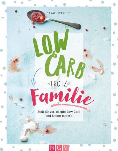 Low Carb trotz Familie, Sarah Schocke - Gebonden - 9783625187349