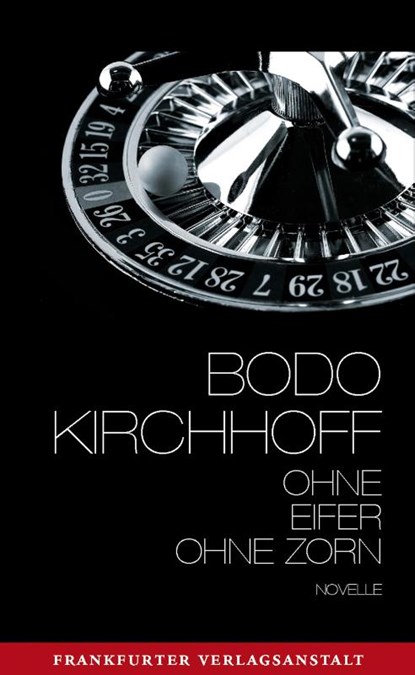 Ohne Eifer, ohne Zorn, Bodo Kirchhoff - Gebonden - 9783627001933