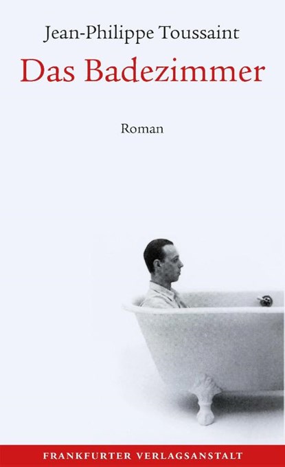 Das Badezimmer, Jean-Philippe Toussaint - Gebonden - 9783627002817