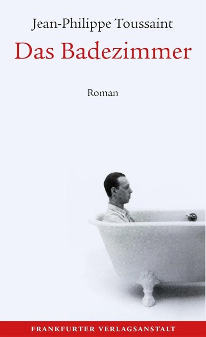 Das Badezimmer, Jean-Philippe Toussaint - Gebonden - 9783627002817