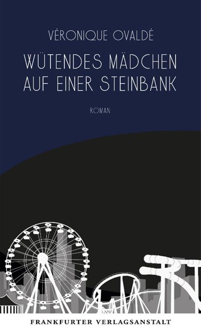Wütendes Mädchen auf einer Steinbank, Véronique Ovaldé - Gebonden - 9783627003234