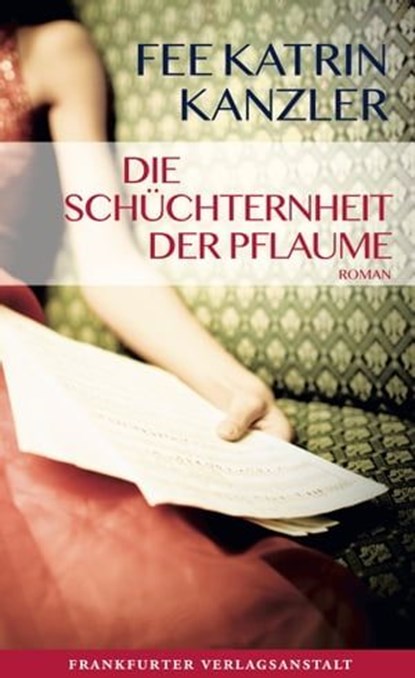 Die Schüchternheit der Pflaume, Fee Katrin Kanzler - Ebook - 9783627021887